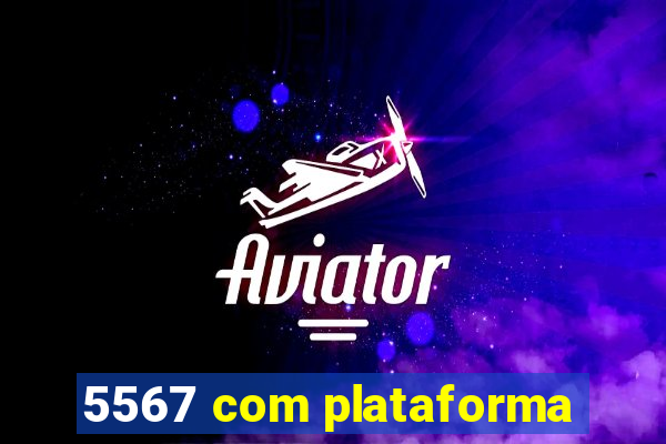 5567 com plataforma